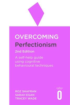 Overcoming Perfectionism 2nd Edition: A self-help guide using scientifically supported cognitive behavioural techniques (Overcoming Books)