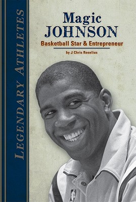 Magic Johnson: Basketball Star & Entrepreneur: Basketball Star & Entrepreneur (Legendary Athletes)