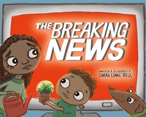 The Breaking News By Sarah Lynne Reul, Sarah Lynne Reul (Illustrator) Cover Image
