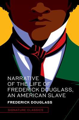 Narrative of the Life of Frederick Douglass, an American Slave (Signature Editions)