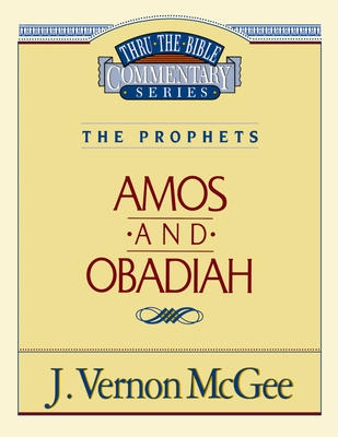 Thru the Bible Vol. 28: The Prophets (Amos/Obadiah): 28 By J. Vernon McGee Cover Image