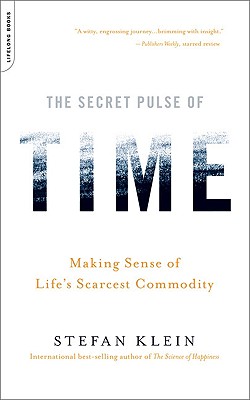 The Secret Pulse of Time: Making Sense of Life's Scarcest Commodity Cover Image