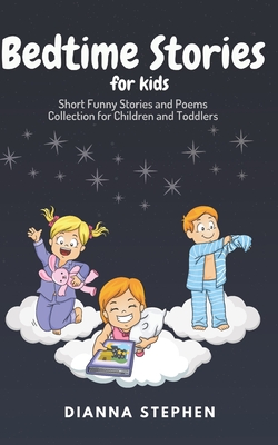Bedtime Stories for Kids: Short Funny Stories and poems Collection for Children and Toddlers By Dianna Stephen Cover Image