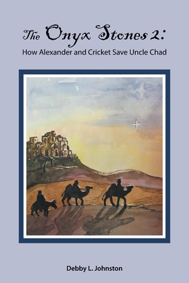 The Onyx Stones 2: How Alexander and Cricket Save Uncle Chad Cover Image