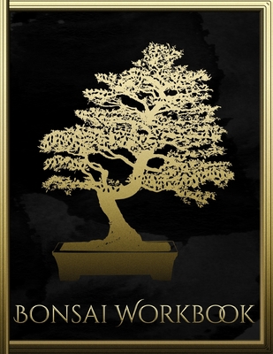 Bonsai Workbook: The handy organizer for bonsai tree growing and care I Black Edition By Tiny Tree Gardener Cover Image