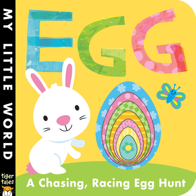 Egg: A Chasing, Racing Egg Hunt (My Little World) By Jonathan Litton, Fhiona Galloway (Illustrator) Cover Image