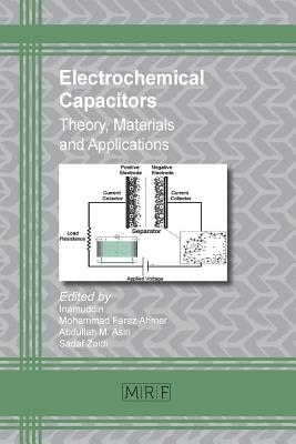 Electrochemical Capacitors: Theory, Materials and Applications (Materials Research Foundations #26) By Inamuddin (Editor), Mohammad Faraz Ahmer (Editor), Abdullah M. Asiri (Editor) Cover Image