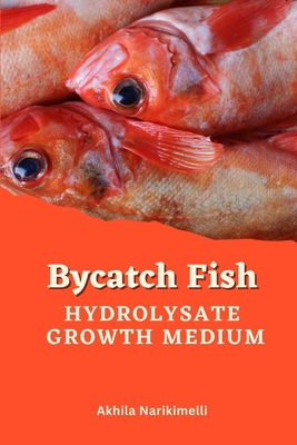 Bycatch Fish Hydrolysate Growth Medium Cover Image