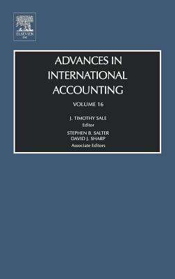 Advances in International Accounting: Volume 16 By J. Timothy Sale (Editor) Cover Image