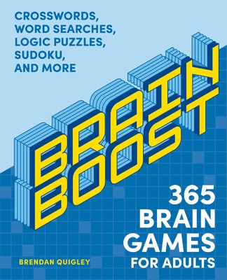 Brain Boost: 365 Brain Games for Adults: Crosswords, Word Searches, Logic Puzzles, Sudoku, and More By Brendan Quigley Cover Image