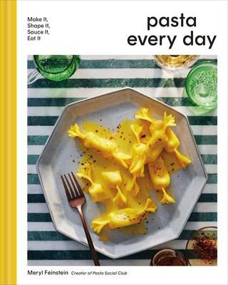 Pasta Every Day: Make It, Shape It, Sauce It, Eat It By Meryl Feinstein Cover Image