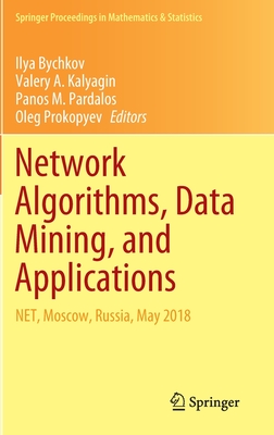 Network Algorithms, Data Mining, and Applications: Net, Moscow, Russia, May 2018 (Springer Proceedings in Mathematics & Statistics #315) Cover Image