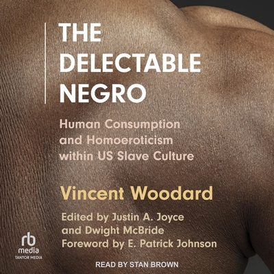 The Delectable Negro: Human Consumption and Homoeroticism Within Us Slave Culture Cover Image