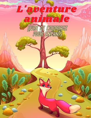 L'aventure animale - Livre De Coloriage Pour Enfants: 100 pages à colorier pour les enfants Cover Image