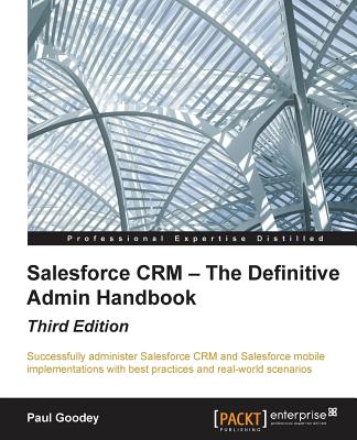 Salesforce CRM - The Definitive Admin Handbook - Third Edition Cover Image