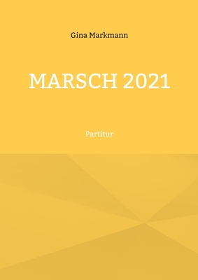 Marsch 2021: Partitur By Gina Markmann Cover Image