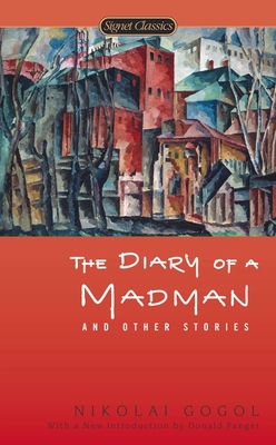 The Diary of a Madman and Other Stories By Nikolai Gogol, Donald Fanger (Introduction by), Priscilla Meyer (Afterword by) Cover Image