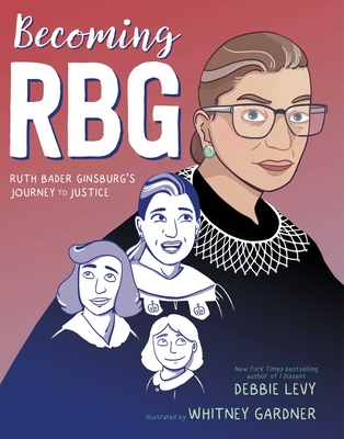 Becoming RBG: Ruth Bader Ginsburg's Journey to Justice Cover Image