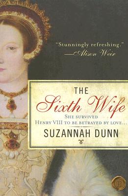 The Sixth Wife: A Novel By Suzannah Dunn Cover Image
