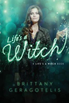 Life's a Witch By Brittany Geragotelis Cover Image