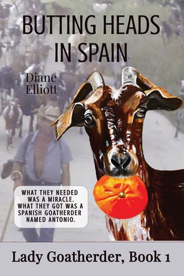Butting Heads in Spain: Lady Goatherder By Diane Elliott Cover Image