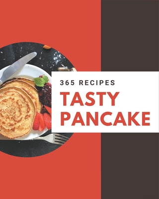 365 Tasty Pancake Recipes: Everything You Need in One Pancake Cookbook! By Mary Yoder Cover Image