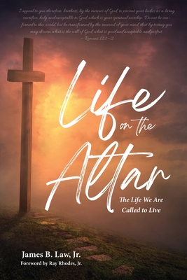 Life on the Altar: The Life We Are Called to Live Cover Image