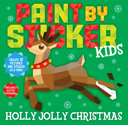 Paint by Sticker Kids: Holly Jolly Christmas: Create 10 Pictures One Sticker at a Time! Includes Glitter Stickers By Workman Publishing Cover Image