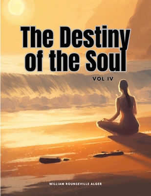 The Destiny of the Soul, Vol IV Cover Image