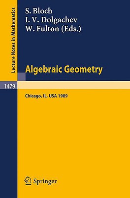 Algebraic Geometry: Proceedings of the Us-USSR Symposium Held in Chicago, June 20-July 14, 1989 (Lecture Notes in Mathematics #1479) Cover Image
