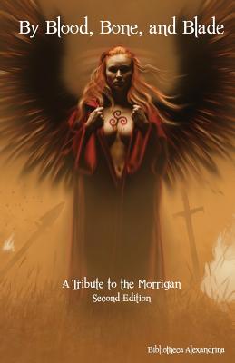 By Blood, Bone, and Blade: A Tribute to the Morrigan (Second Edition) By Nicole Bonvisuto (Editor), Bibliotheca Alexandrina Cover Image