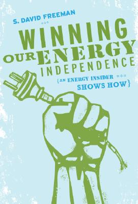 Winning Our Energy Independence: An Energy Insider Shows How Cover Image