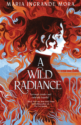 A Wild Radiance By Maria Ingrande Mora Cover Image