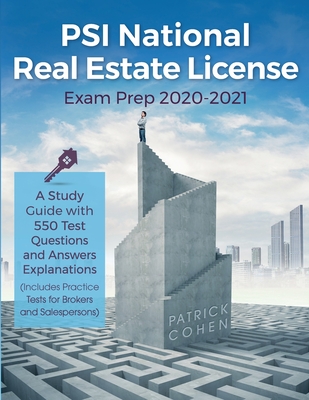 PSI National Real Estate License Exam Prep 2020-2021: A Study Guide with 550 Test Questions and Answers Explanations (Includes Practice Tests for Brok