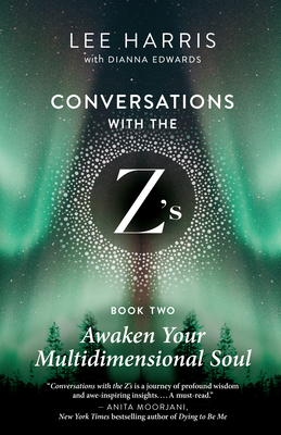 Awaken Your Multidimensional Soul: Conversations with the Z'S, Book Two By Lee Harris, Dianna Edwards (With) Cover Image