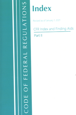 Code of Federal Regulations, Index and Finding Aids, Revised as of January 1, 2021: Part 2 Cover Image