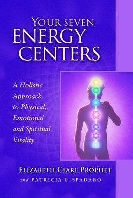 Your Seven Energy Centers: A Holistic Approach to Physical, Emotional and Spiritual Vitality (Pocket Guides to Practical Spirituality) Cover Image