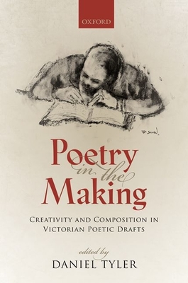 Poetry in the Making: Creativity and Composition in Victorian Poetic Drafts Cover Image