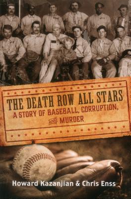 Death Row All Stars: A Story of Baseball, Corruption, and Murder By Chris Enss, Howard Kazanjian Cover Image