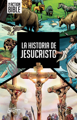 La Historia de Jesucristo (Action Bible Series)