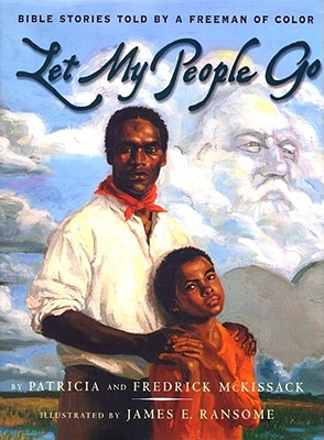 Let My People Go: Bible Stories Told by a Freeman of Color By Patricia C. McKissack, Fredrick L. McKissack, Jr., James E. Ransome (Illustrator) Cover Image