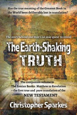 The Earth-Shaking Truth: How and Why The Eonian Books Translation Was Made By Christopher Sparkes Cover Image