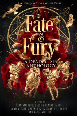 Of Fate & Fury: A Deadly Sin Anthology By Lina C. Amarego, Cassidy Clarke, Cass Maren Cover Image