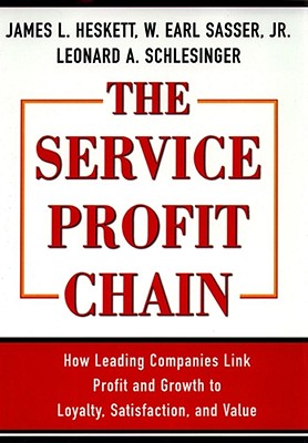 The Service Profit Chain By W. Earl Sasser, Jr., Leonard A. Schlesinger, James L. Heskett Cover Image
