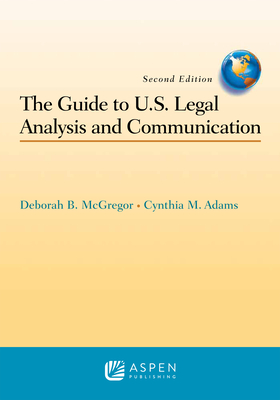 The Guide to U.S. Legal Analysis and Communication (Aspen Coursebook) Cover Image