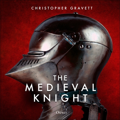 The Medieval Knight By Christopher Gravett Cover Image