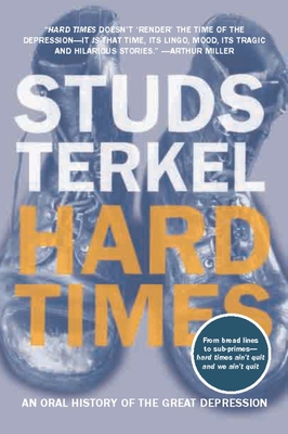 Hard Times: An Oral History of the Great Depression By Studs Terkel Cover Image