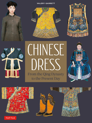 Chinese Dress: From the Qing Dynasty to the Present Day Cover Image