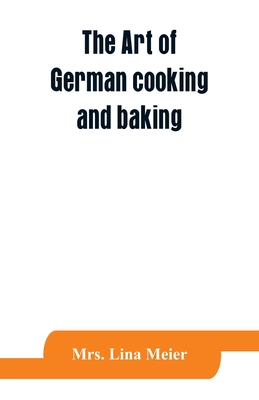 The art of German cooking and baking Cover Image