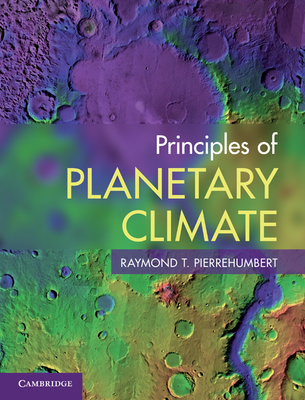 Principles of Planetary Climate By Raymond T. Pierrehumbert Cover Image